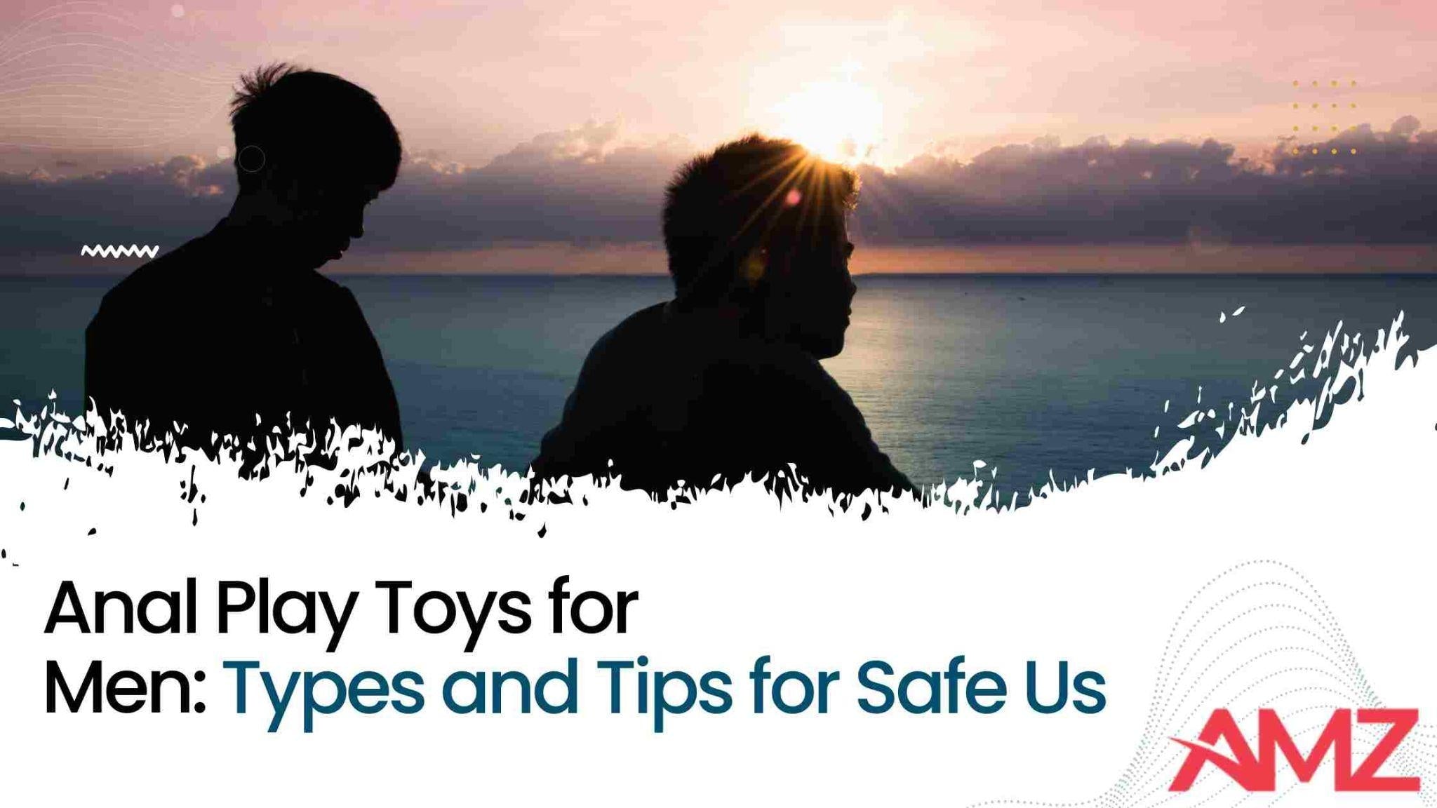 Anal Play Toys for Men: Types and Tips for Safe Use